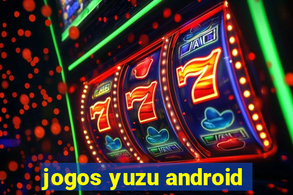 jogos yuzu android